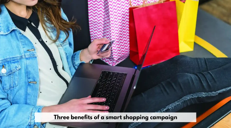 Top Benefits of a Smart Shopping Campaign