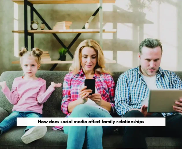 social media affect family relationships | Fusebay
