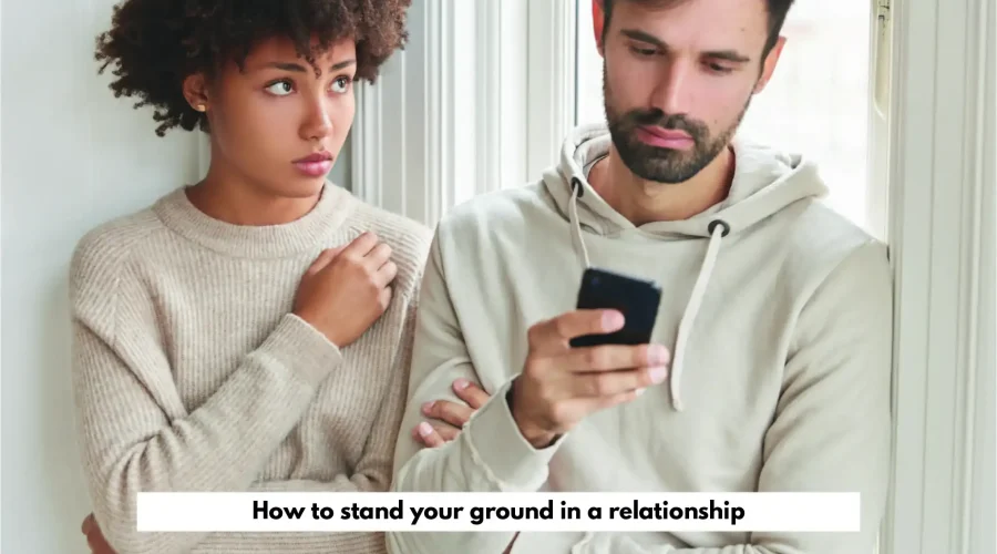 stand your ground in a relationship | Fusebay