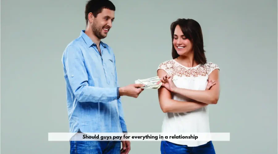 Should Guys Pay for Everything in a Relationship