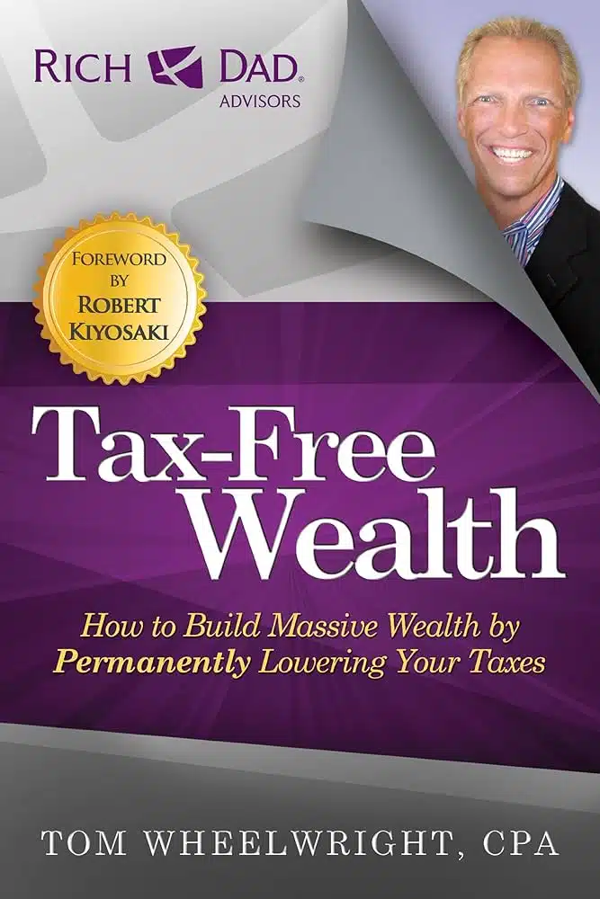 Tax Free Wealth” by Tom Wheelwright